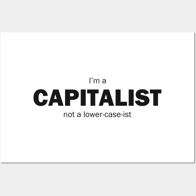 I'm A Capitalist Wall Art by pasnthroo